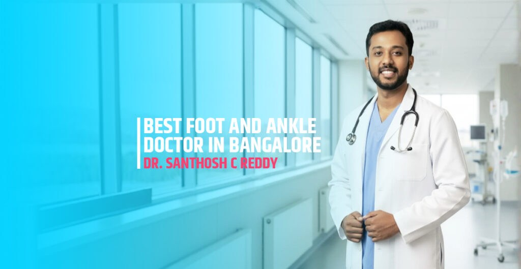 Best Foot and Ankle Doctor in Koramangala Bangalore