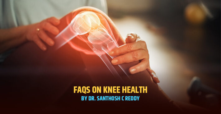 FAQs on Knee Health by Dr. Santhosh C Reddy