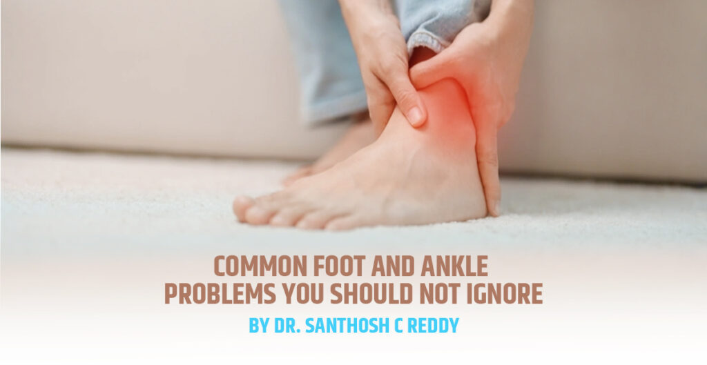 Common Foot and Ankle Problems in Bangalore